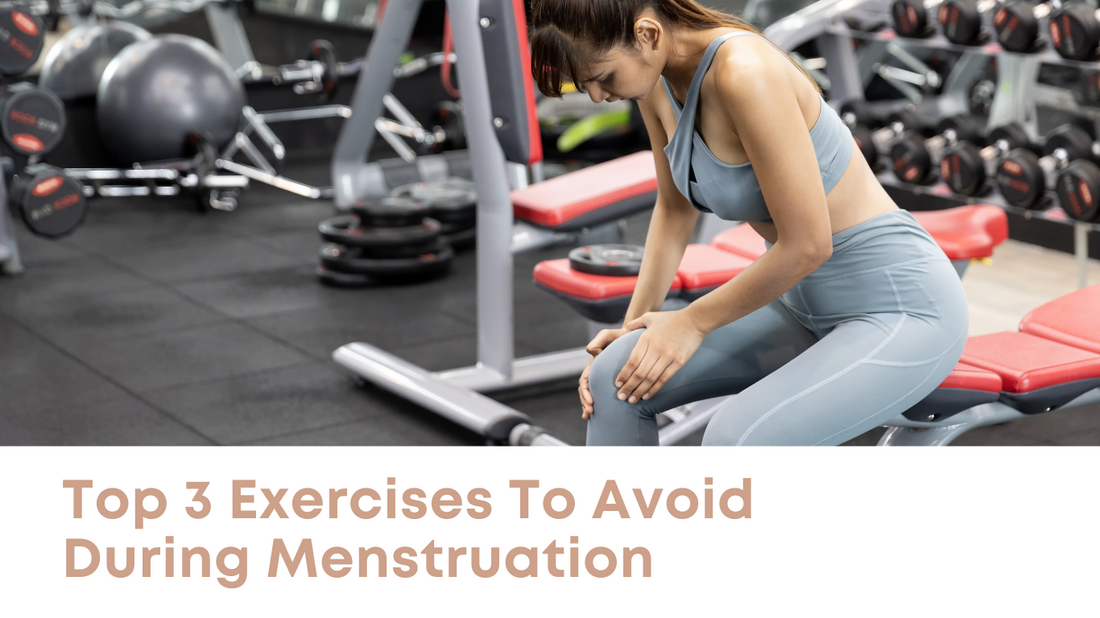 Top 3 Exercises To Avoid During Menstruation