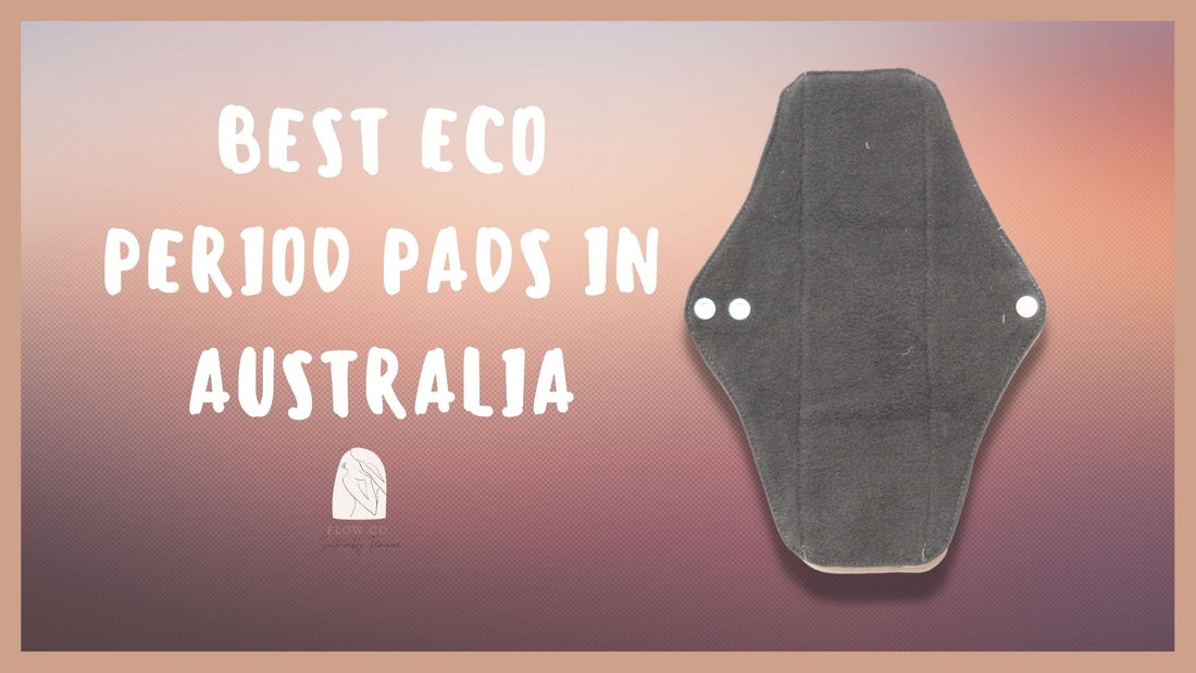 Best Eco friendly Sanitary Pads in Australia